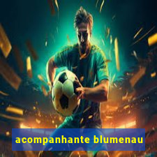 acompanhante blumenau